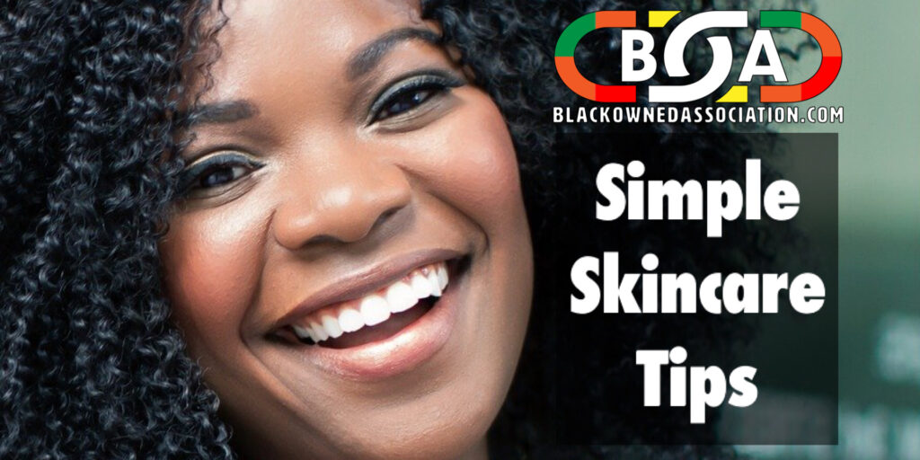 3 Simple Skincare Tips and Black-Owned Brands To Use Right Now For Healthy Skin