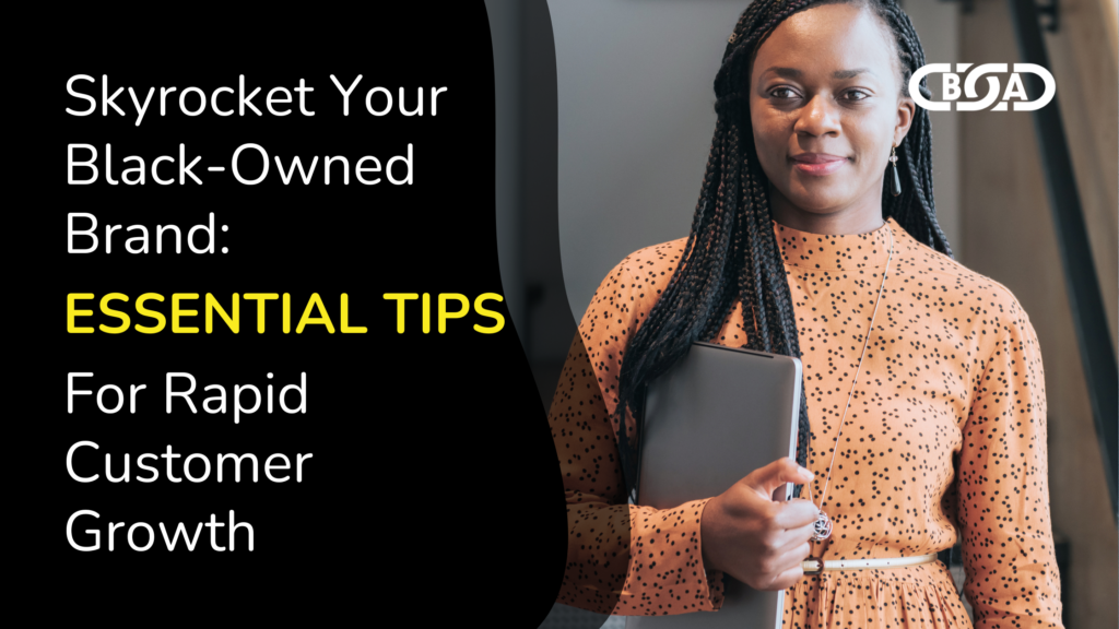 Skyrocket Your Black-Owned Brand Essential Tips For Rapid Customer Growth